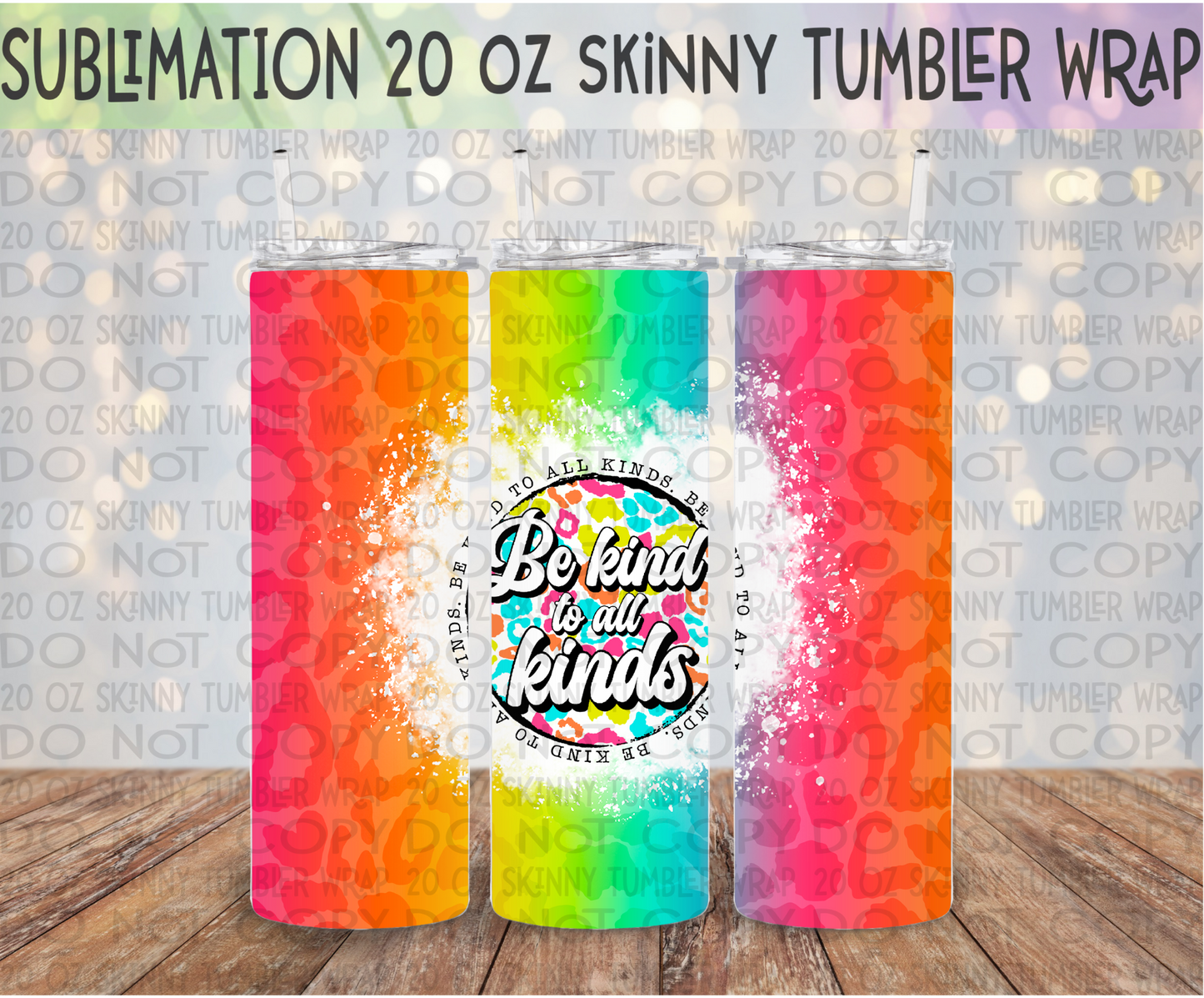 Be Kind to All Kinds 20 Oz Skinny Tumbler Wrap - Sublimation Transfer - RTS