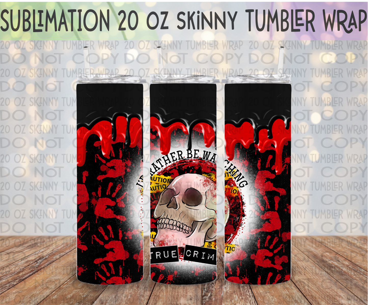 I'd Rather be Watching True Crime 20 Oz Skinny Tumbler Wrap - Sublimation Transfer - RTS