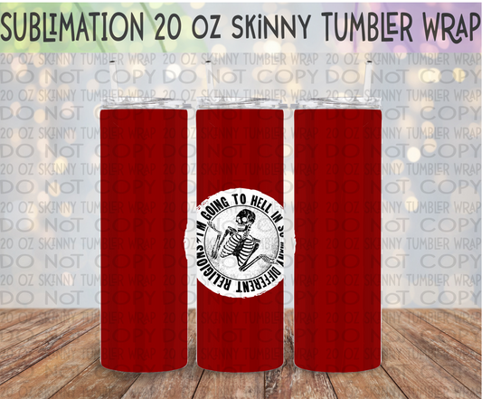 I'm Going to Hell In So Many Different Religions 20 Oz Skinny Tumbler Wrap - Sublimation Transfer - RTS