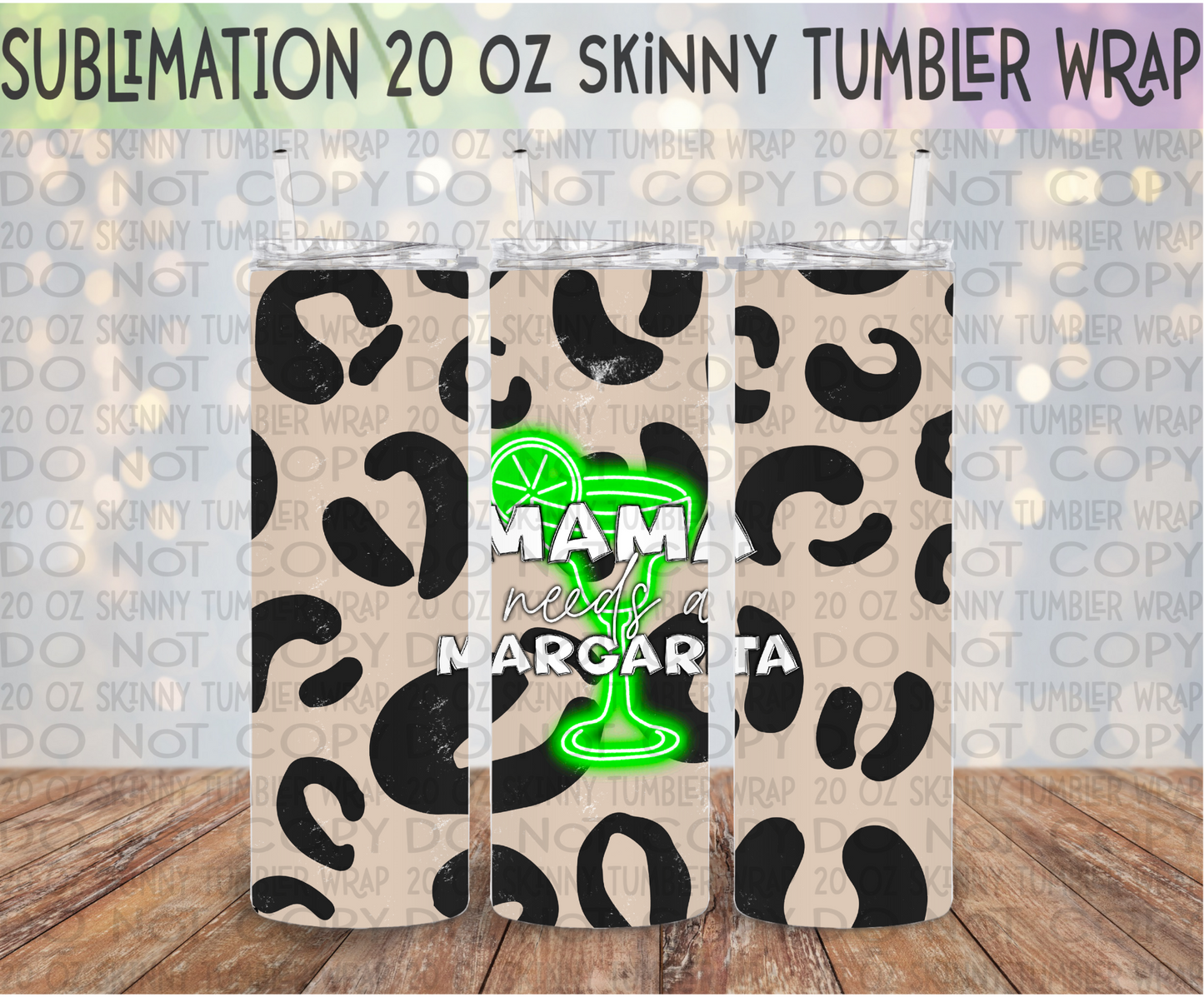 Mama Needs a Margarita 20 Oz Skinny Tumbler Wrap - Sublimation Transfer - RTS