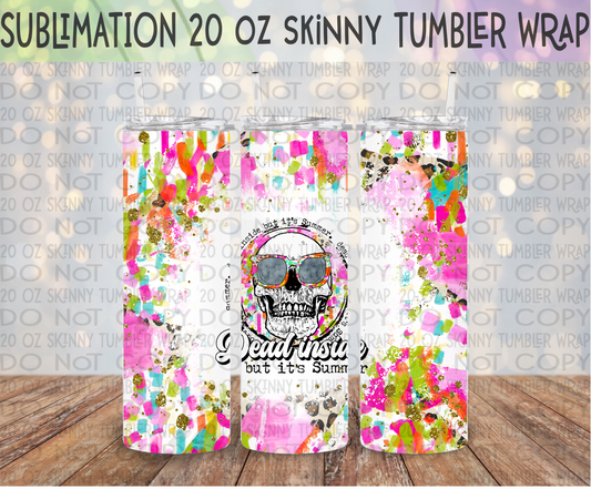 Dead Inside but it's Summer 20 Oz Skinny Tumbler Wrap - Sublimation Transfer - RTS