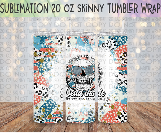 Dead Inside but it's 4th of July 20 Oz Skinny Tumbler Wrap - Sublimation Transfer - RTS