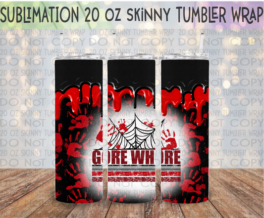 Gore Whore 20 Oz Skinny Tumbler Wrap - Sublimation Transfer - RTS