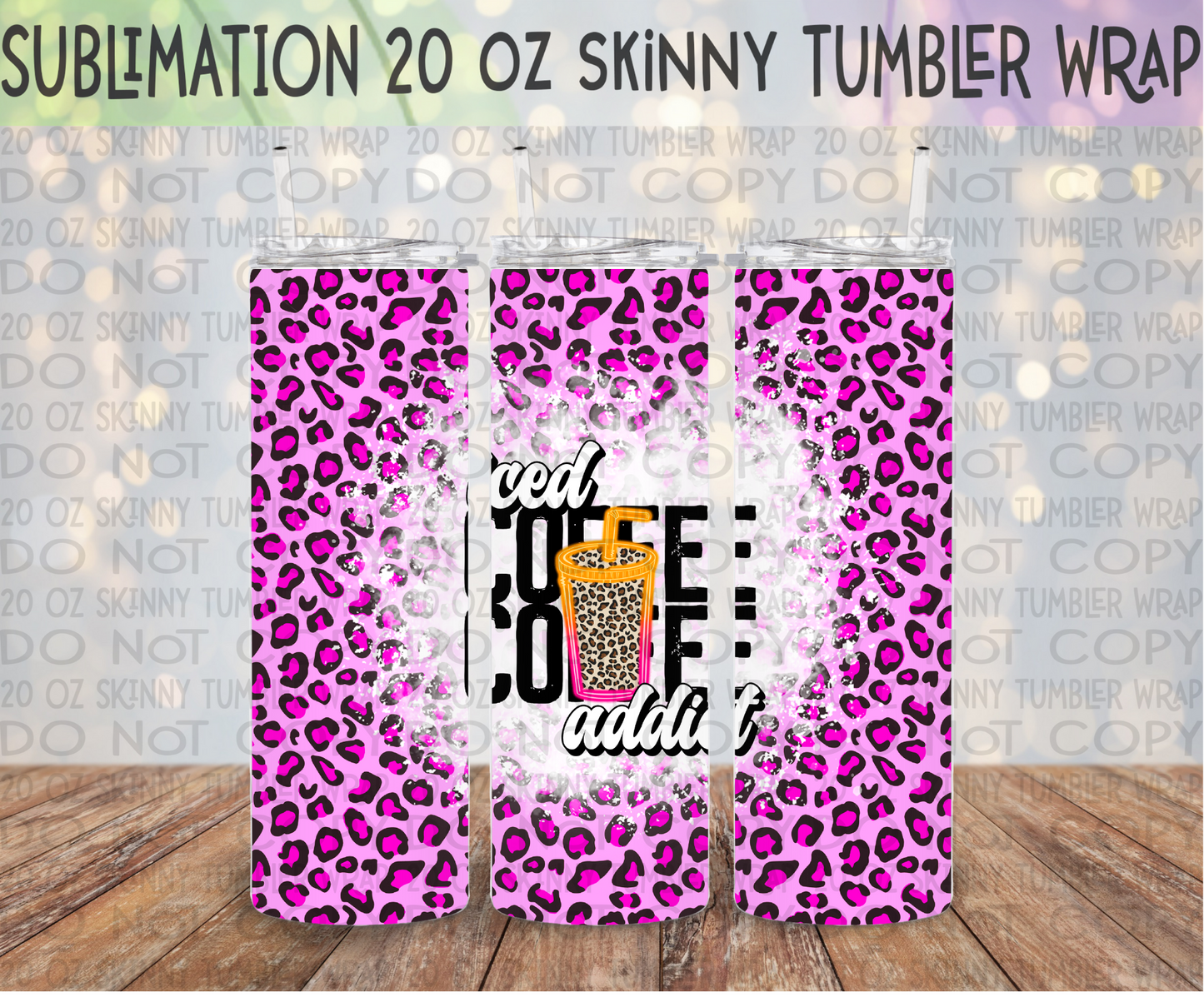 Iced Coffee Addict -Leopard Pink 20 Oz Skinny Tumbler Wrap - Sublimation Transfer - RTS