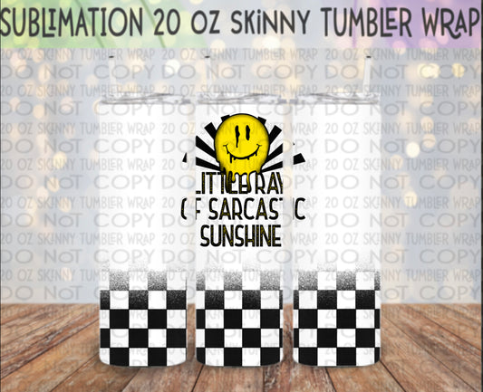 Ray of Sarcastic Sunshine 20 Oz Skinny Tumbler Wrap - Sublimation Transfer - RTS