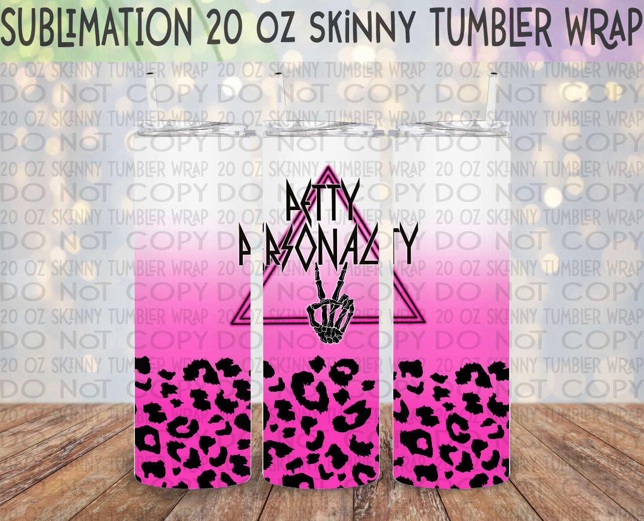 Petty Personality 20 Oz Skinny Tumbler Wrap - Sublimation Transfer - RTS