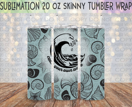 Catch Your Own Wave 20 Oz Skinny Tumbler Wrap - Sublimation Transfer - RTS