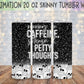 Running on Caffeine, Sarcasm & Petty Thoughts 20 Oz Skinny Tumbler Wrap - Sublimation Transfer - RTS