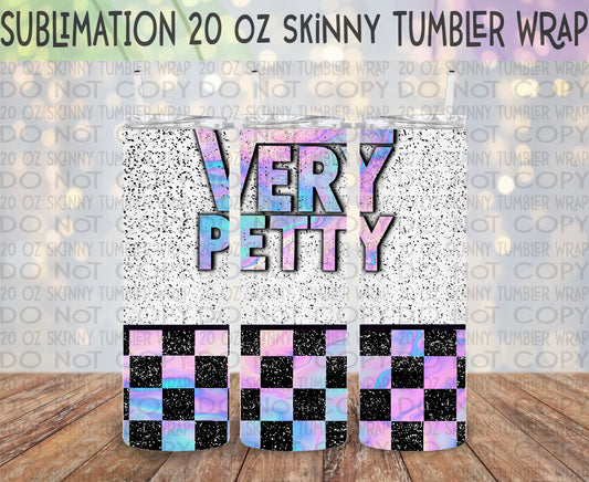 Very Petty 20 Oz Skinny Tumbler Wrap - Sublimation Transfer - RTS