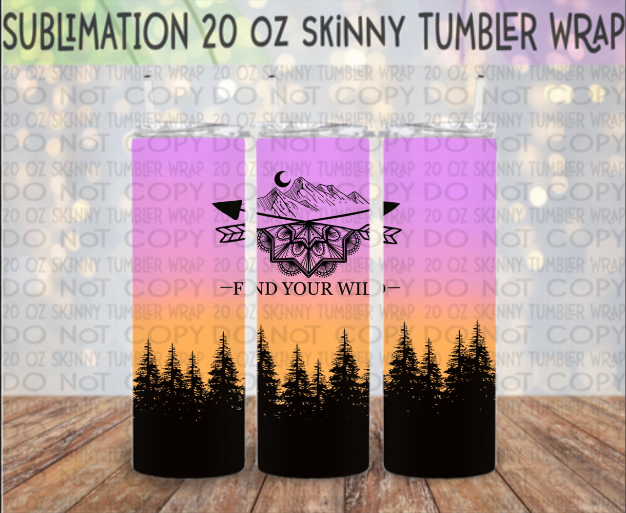 Find Your Wild 20 Oz Skinny Tumbler Wrap - Sublimation Transfer - RTS