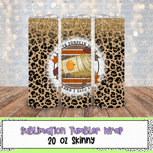 I Hate Pumpkin Spice 20 Oz Skinny Tumbler Wrap - Sublimation Transfer - RTS