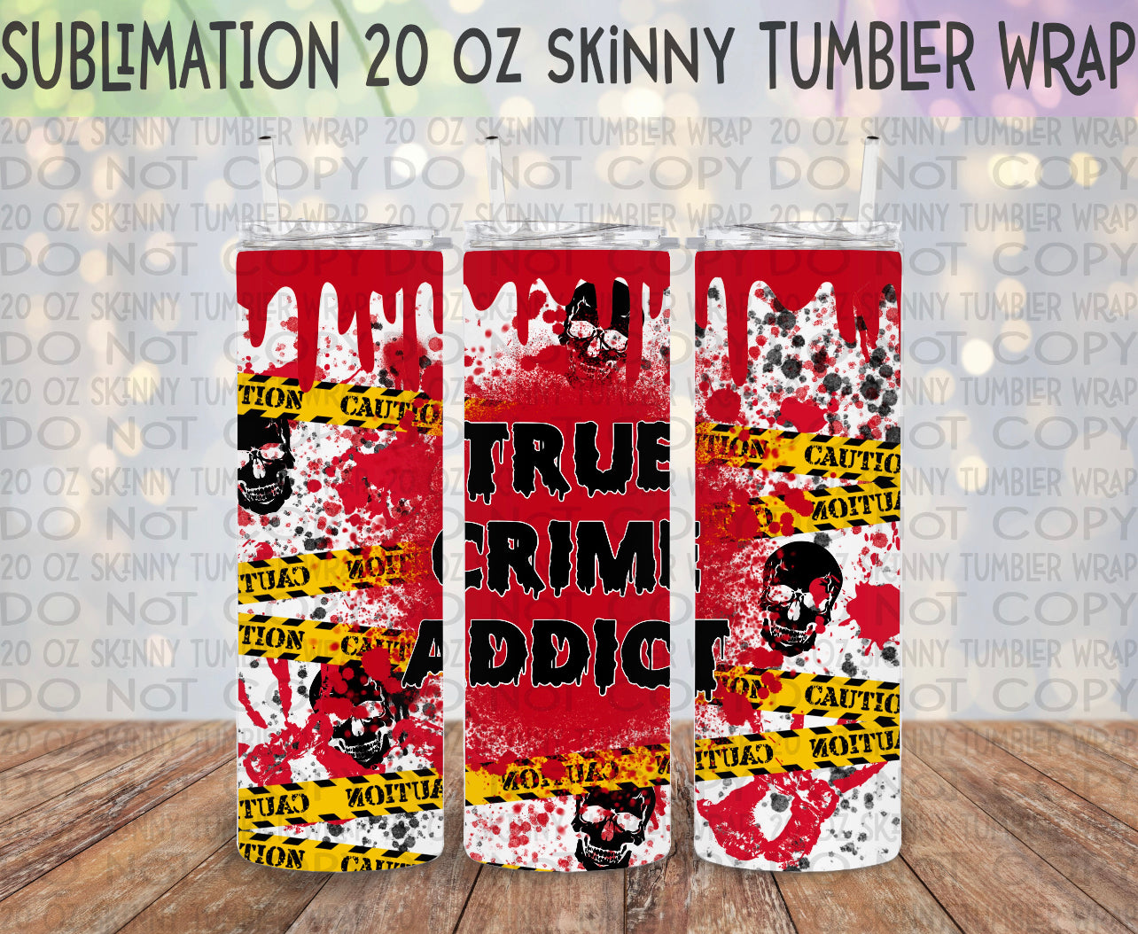 True Crime Addict 20 Oz Skinny Tumbler Wrap - Sublimation Transfer - RTS