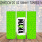 Medicated Mama 20 Oz Skinny Tumbler Wrap - Sublimation Transfer - RTS
