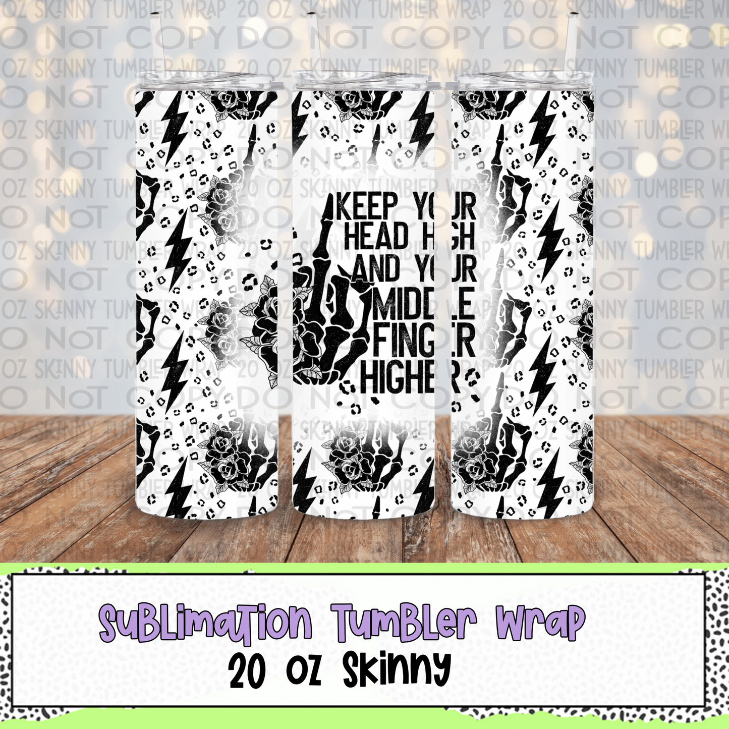 Keep Your Middle Finger Higher 20 Oz Skinny Tumbler Wrap - Sublimation Transfer - RTS