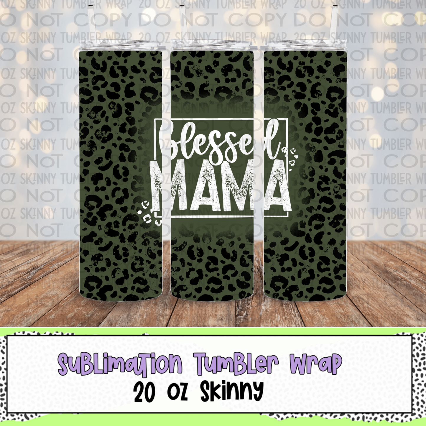 Blessed Mama Leopard Green 20 Oz Skinny Tumbler Wrap - Sublimation Transfer - RTS