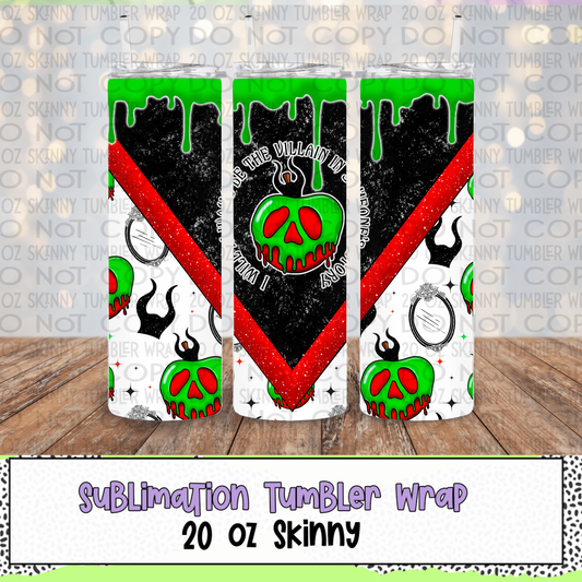 Always Be The Villain 20 Oz Skinny Tumbler Wrap - Sublimation Transfer - RTS