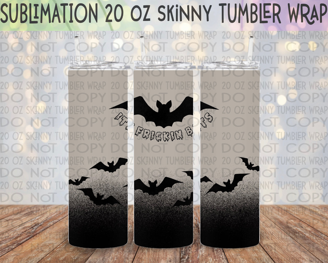 It’s Freakin Bats 20 Oz Skinny Tumbler Wrap - Sublimation Transfer - RTS