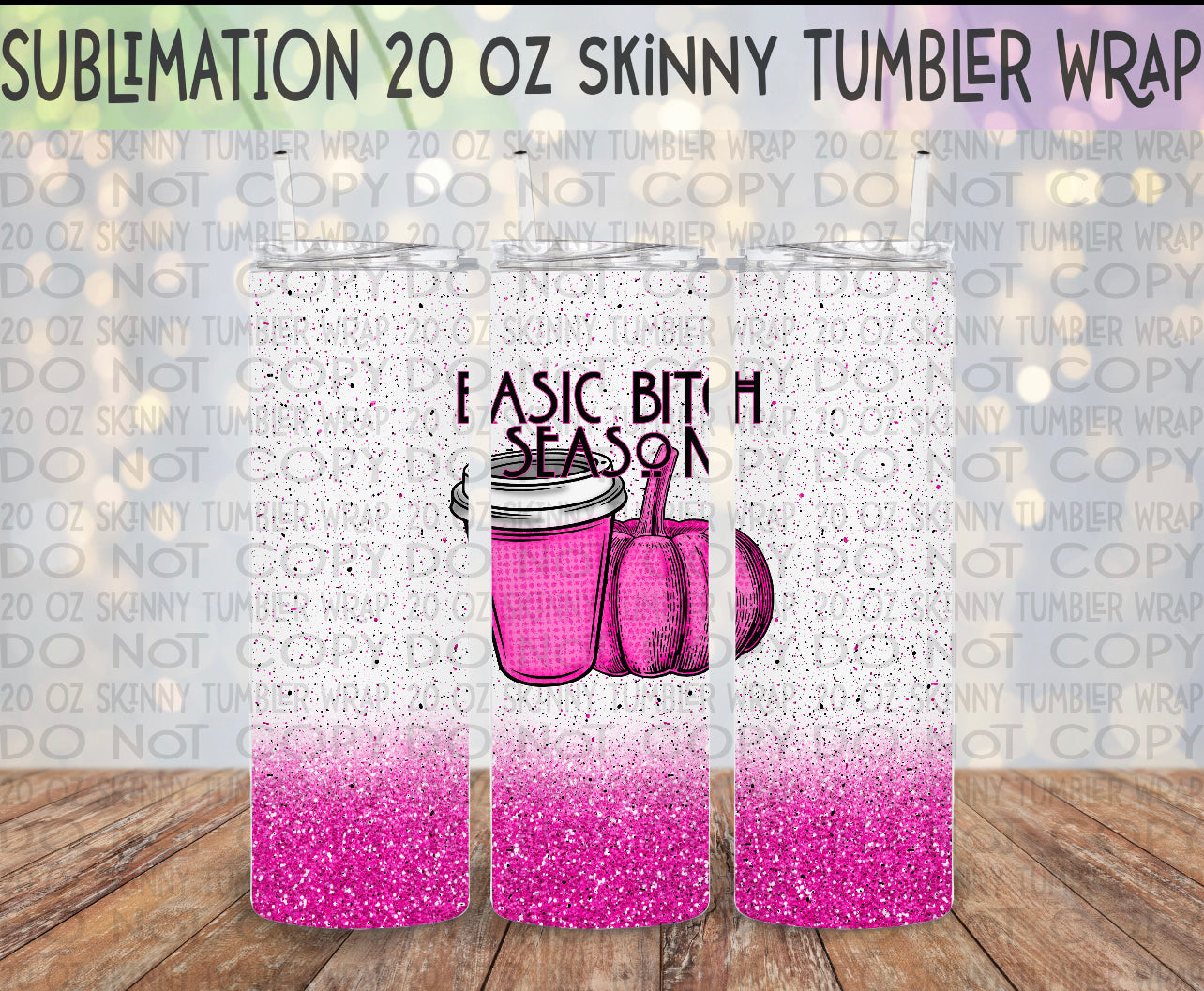 Basic Bitch Season 20 Oz Skinny Tumbler Wrap - Sublimation Transfer  - RTS